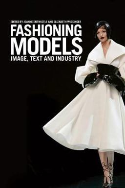 Fashioning Models Image, Text and Industry  9781847881540 Front Cover