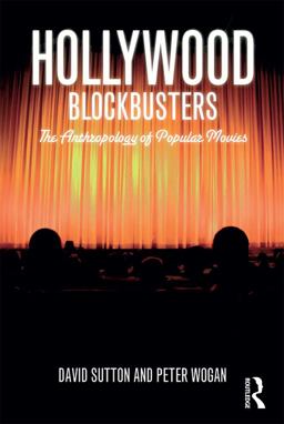 Hollywood Blockbusters The Anthropology of Popular Movies  9781847884855 Front Cover