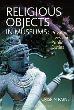 Religious Objects in Museums Private Lives and Public Duties  9781847887733 Front Cover