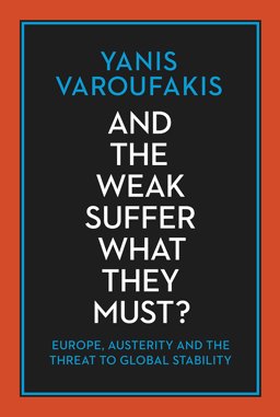 And the Weak Suffer What They Must? Europe's Crisis and America's Economic Future  9781847924032 Front Cover