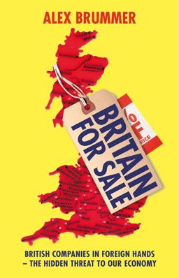 Britain for Sale British Companies in Foreign Hands - the Hidden Threat to Our Economy  9781847940766 Front Cover