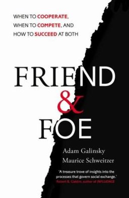 Friend and Foe When to Cooperate, When to Compete, and How to Succeed at Both  9781847940841 Front Cover