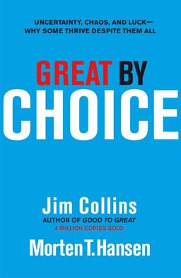 Great by Choice Uncertainty, Chaos, and Luck-Why Some Thrive Despite Them All  9781847940889 Front Cover