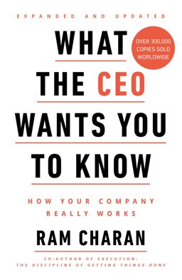 What the CEO Wants You to Know How Your Company Really Works  9781847942180 Front Cover