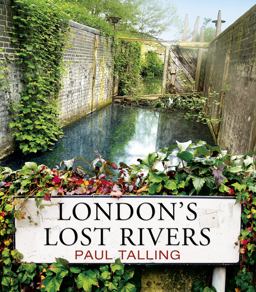 London's Lost Rivers  9781847945976 Front Cover