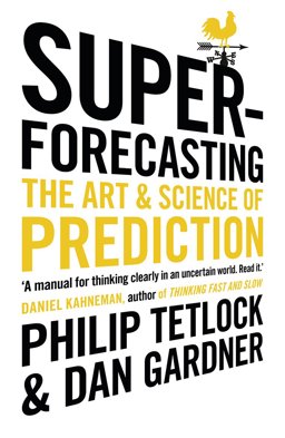 Superforecasting The Art and Science of Prediction  9781847947154 Front Cover