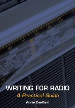 Writing for Radio A Practical Guide  9781847970954 Front Cover