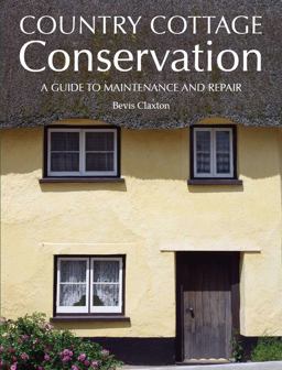 Country Cottage Conservation A Guide to Maintenance and Repair  9781847971791 Front Cover