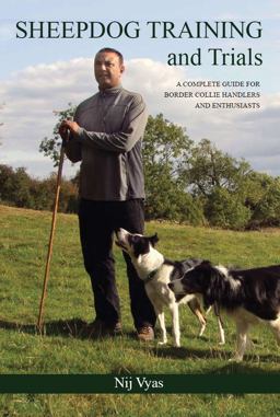 Sheepdog Training and Trials A Complete Guide for Border Collie Handlers and Enthusiasts  9781847971906 Front Cover