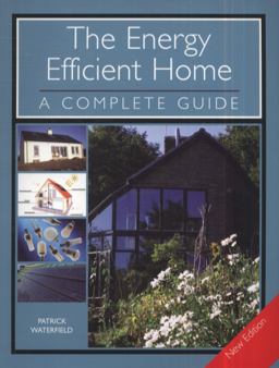Energy Efficient Home A Complete Guide  9781847972590 Front Cover