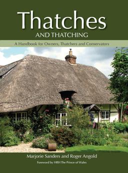 Thatches and Thatching A Handbook for Owners, Thatchers and Conservators  9781847973214 Front Cover