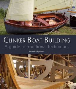 Clinker Boat Building A Guide to Traditional Techniques  9781847973344 Front Cover