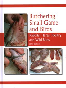 Butchering Small Game and Birds Rabbits, Hares, Poultry and Wild Birds  9781847974235 Front Cover