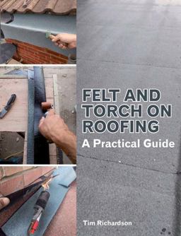 Felt and Torch on Roofing A Practical Guide  9781847976932 Front Cover