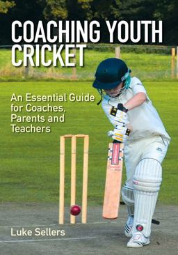 Coaching Youth Cricket An Essential Guide for Coaches, Parents and Teachers  9781847977946 Front Cover