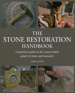 Stone Restoration Handbook A Practical Guide to the Conservation Repair of Stone and Masonry  9781847979070 Front Cover