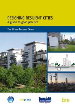 Designing Resilient Cities: A Guide to Good Practice Designing Resilient Cities: A Guide to Good Practice