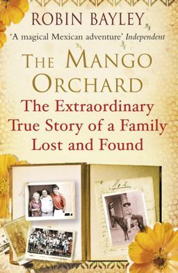 Mango Orchard The Extraordinary True Story of a Family Lost and Found  9781848092242 Front Cover
