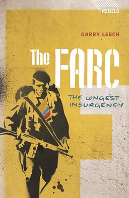 FARC The Longest Insurgency  9781848134911 Front Cover