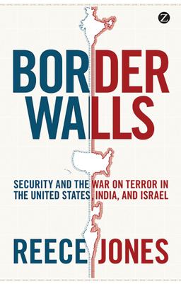 Border Walls Security and the War on Terror in the United States, India, and Israel  9781848138230 Front Cover
