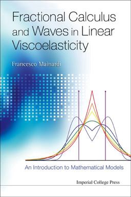 Fractional Calculus and Waves in Linear Viscoelasticity An Introduction to Mathematical Models  9781848163294 Front Cover