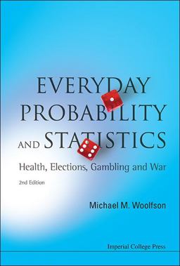 Everyday Probability and Statistics Health, Elections, Gambling and War 2nd 9781848167629 Front Cover