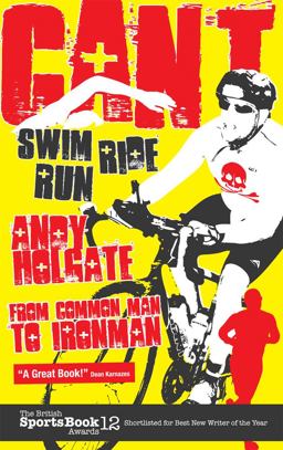 Can't Swim, Can't Ride, Can't Run From Common Man to Ironman  9781848187436 Front Cover
