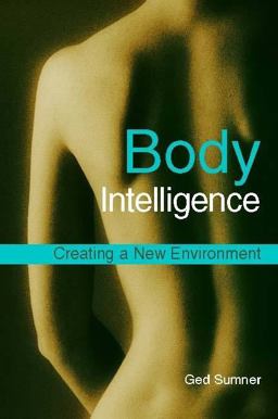 Body Intelligence Creating a New Environment 2nd 9781848190269 Front Cover