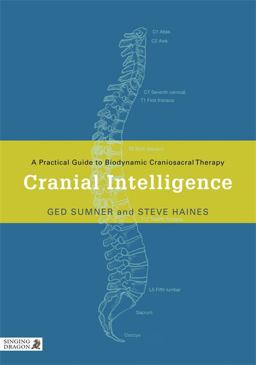 Cranial Intelligence A Practical Guide to Biodynamic Craniosacral Therapy  9781848190283 Front Cover