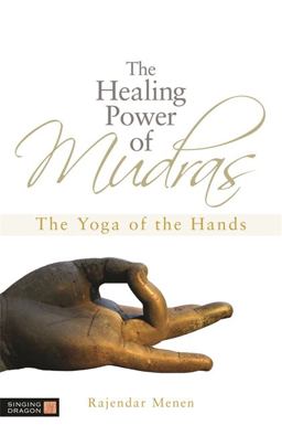 Healing Power of Mudras The Yoga of the Hands  9781848190436 Front Cover
