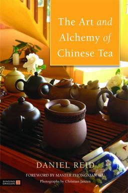 Art and Alchemy of Chinese Tea  9781848190863 Front Cover