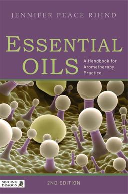 Essential Oils A Handbook for Aromatherapy Practice 2nd 9781848190894 Front Cover