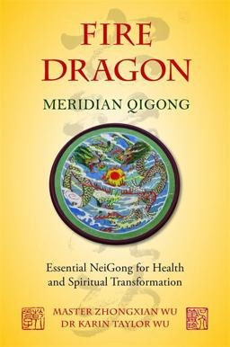 Fire Dragon Meridian Qigong Essential NeiGong for Health and Spiritual Transformation  9781848191037 Front Cover