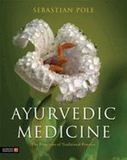 Ayurvedic Medicine The Principles of Traditional Practice  9781848191136 Front Cover