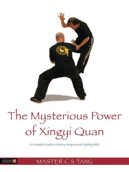 Mysterious Power of Xingyi Quan A Complete Guide to History, Weapons and Fighting Skills  9781848191402 Front Cover