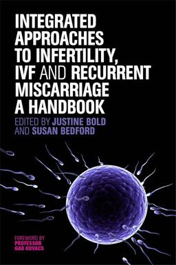 Integrated Approaches to Infertility, IVF and Recurrent Miscarriage Integrated Approaches to Infertility, IVF and Recurrent Miscarriage