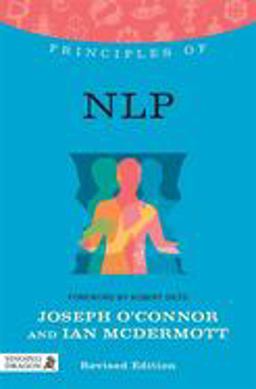 Principles of NLP What It Is, How It Works, and What It Can Do for You Revised Edition  9781848191617 Front Cover