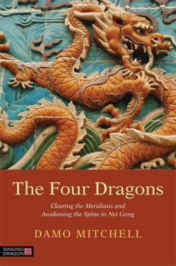 Four Dragons Clearing the Meridians and Awakening the Spine in Nei Gong  9781848192263 Front Cover