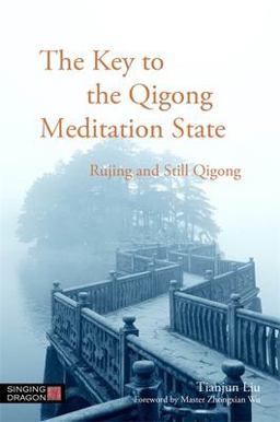 Key to the Qigong Meditation State Rujing and Still Qigong  9781848192324 Front Cover