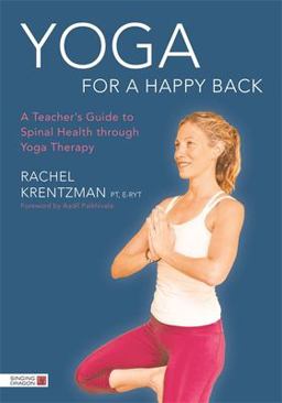 Yoga for a Happy Back A Teacher's Guide to Spinal Health Through Yoga Therapy  9781848192713 Front Cover