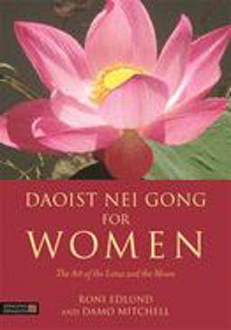 Daoist Nei Gong for Women The Art of the Lotus and the Moon  9781848192973 Front Cover