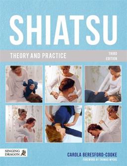 Shiatsu Theory and Practice 3rd 9781848193086 Front Cover