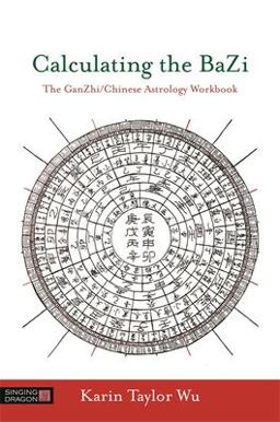 Calculating the Bazi The GanZhi/Chinese Astrology Workbook  9781848193123 Front Cover