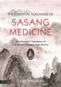 Essential Teachings of Sasang Medicine An Annotated Translation of Lee Je-Ma's Dongeui Susei Bowon  9781848193178 Front Cover