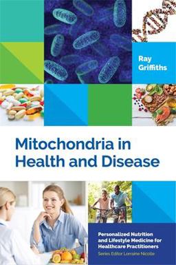 Mitochondria in Health and Disease: Personalized Nutrition for Healthcare Practitioners  9781848193321 Front Cover