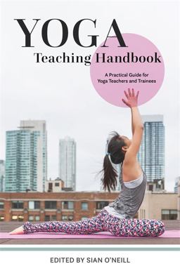 Yoga Teaching Handbook A Practical Guide for Yoga Teachers and Trainees  9781848193550 Front Cover