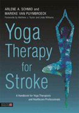 Yoga Therapy for Stroke A Handbook for Yoga Therapists and Healthcare Professionals  9781848193697 Front Cover