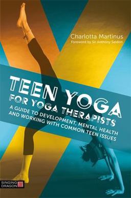 Teen Yoga for Yoga Therapists A Guide to Development, Mental Health and Working with Common Teen Issues  9781848193994 Front Cover
