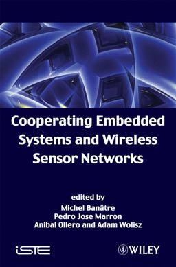 Cooperating Embedded Systems and Wireless Sensor Networks Cooperating Embedded Systems and Wireless Sensor Networks