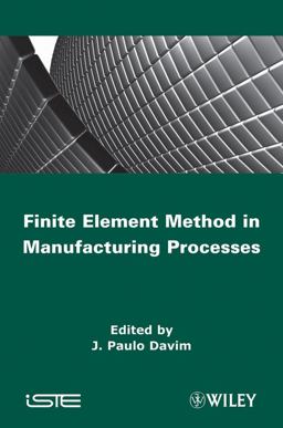 Finite Element Method in Manufacturing Processes Finite Element Method in Manufacturing Processes